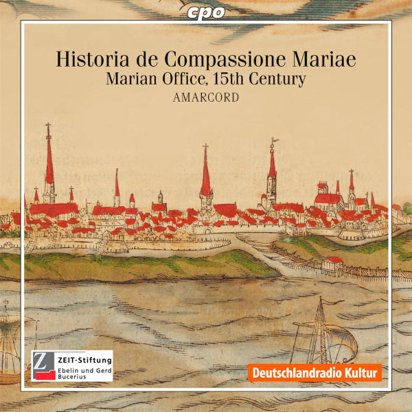 Amarcord Ensemble |Historia de Compassione Mariae (Marian Office, Hamburg, 15th Century) Amarcord Ensemble |Historia de Compassione Mariae (Marian Office, Hamburg, 15th Century)