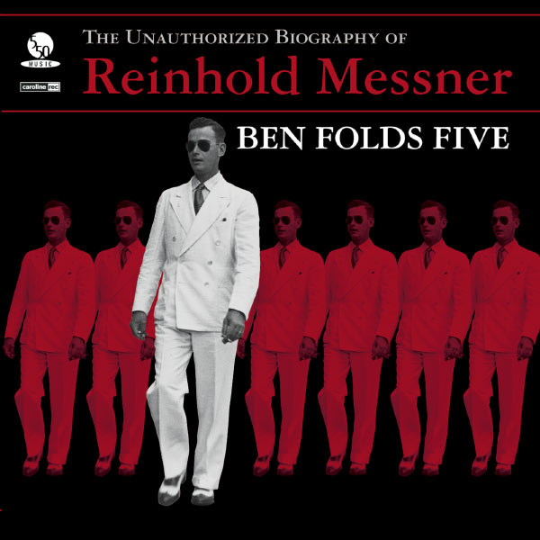 Ben Folds Five|The Unauthorized Biography Of Reinhold Messner Ben Folds Five|The Unauthorized Biography Of Reinhold Messner