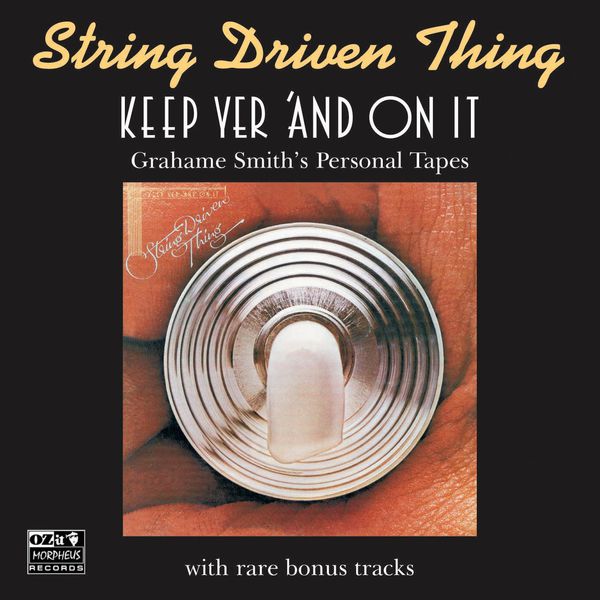 String Driven Thing|Keep Yer 'and On It String Driven Thing|Keep Yer 'and On It