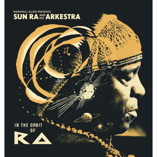 Sun Ra|Marshall Allen presents Sun Ra And His Arkestra: In The Orbit Of Ra Sun Ra|Marshall Allen presents Sun Ra And His Arkestra: In The Orbit Of Ra