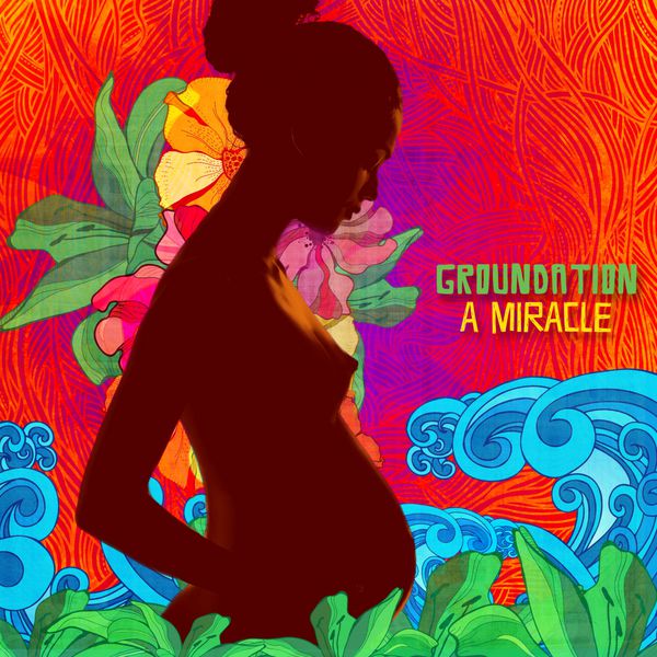 Groundation - A Miracle Groundation - A Miracle
