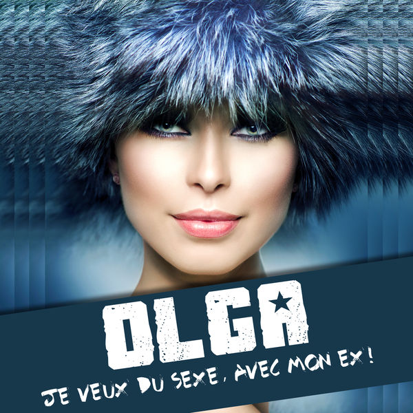 ÖLGA - Je Veux Du Sexe Avec Mon Ex ÖLGA - Je Veux Du Sexe Avec Mon Ex