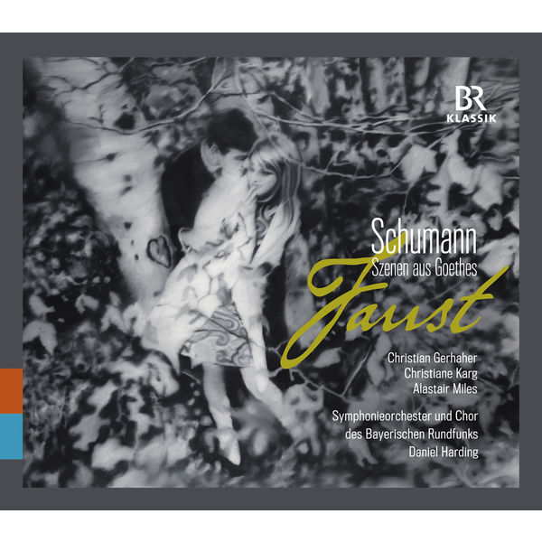 Daniel Harding - Schumann : Szenen aus Goethes Faust, WoO 3 Daniel Harding - Schumann : Szenen aus Goethes Faust, WoO 3