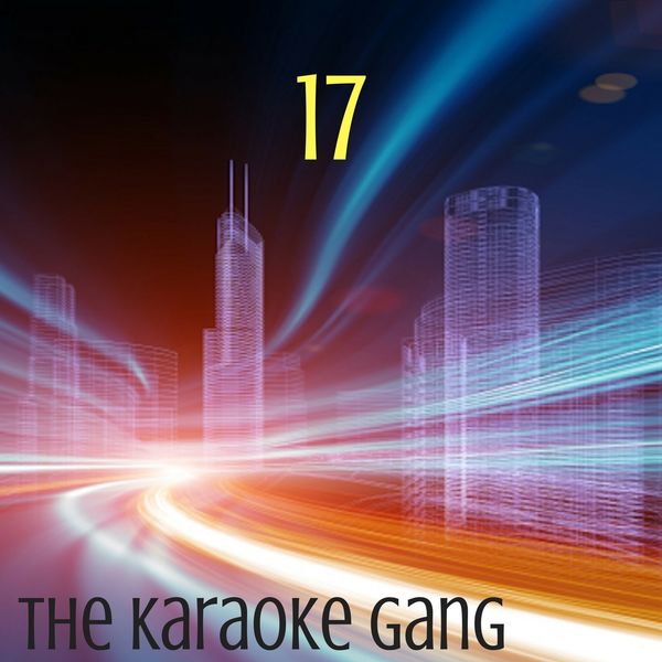 The Karaoke Gang - 17 (Karaoke Version) (Originally Performed by MK) The Karaoke Gang - 17 (Karaoke Version) (Originally Performed by MK)