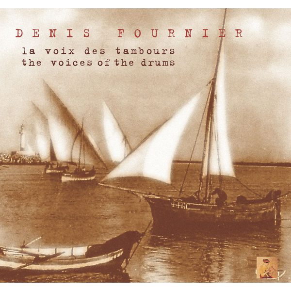 Denis Fournier|La Voix des tambours - The Voices Of The Drums (Denis Fournier)