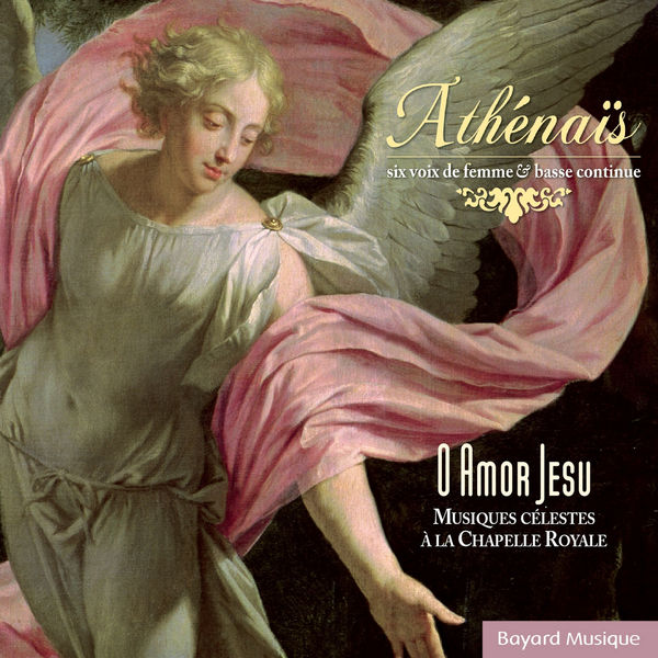 Athénaïs - O Amor Jesu - Musiques célestes à la chapelle royale Athénaïs - O Amor Jesu - Musiques célestes à la chapelle royale