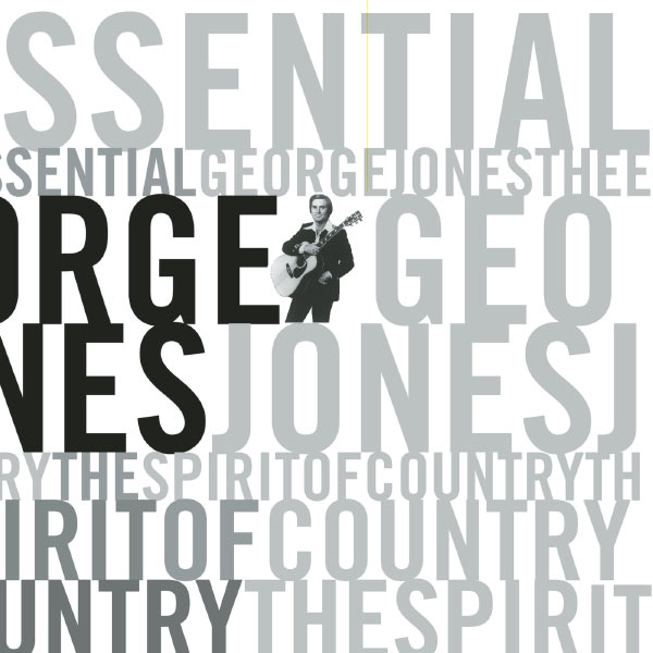 George Jones - The Essential George Jones: The Spirit Of Country George Jones - The Essential George Jones: The Spirit Of Country