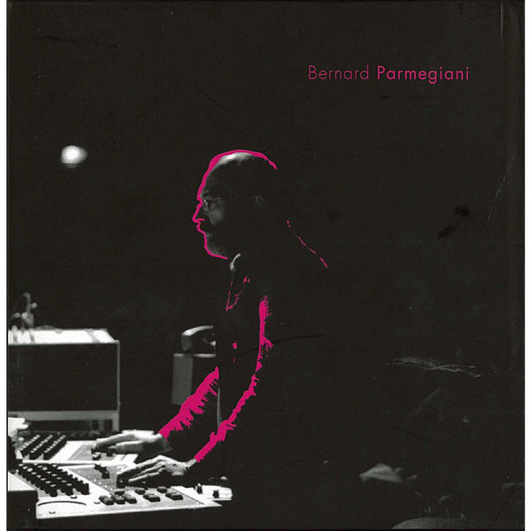 Bernard Parmegiani - Bernard Parmegiani Bernard Parmegiani - Bernard Parmegiani