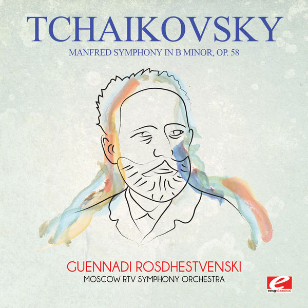 Peter Ilych Tchaikovsky - Tchaikovsky: Manfred Symphony in B Minor, Op. 58 (Digitally Remastered) Peter Ilych Tchaikovsky - Tchaikovsky: Manfred Symphony in B Minor, Op. 58 (Digitally Remastered)