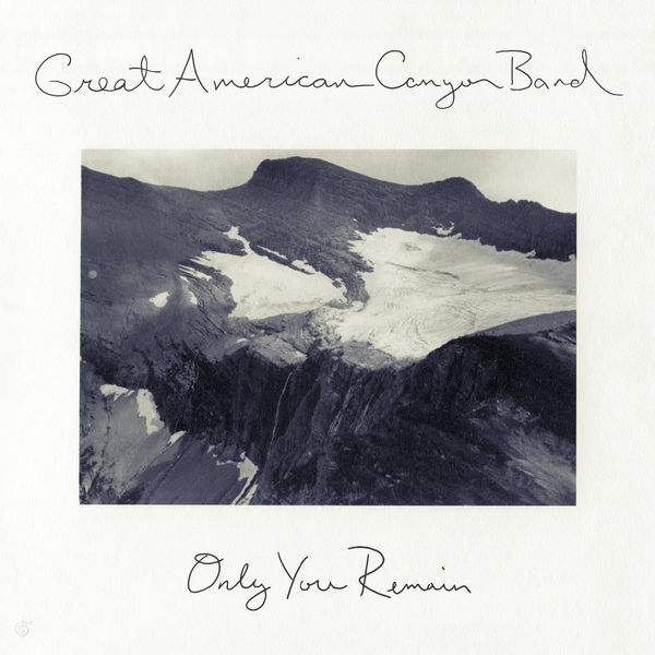 Great American Canyon Band|Only You Remain Great American Canyon Band|Only You Remain