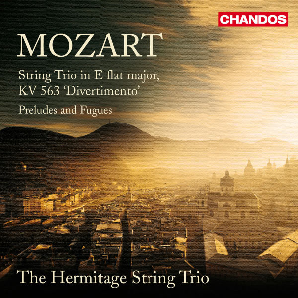 Hermitage String Trio - Mozart: Divertimento, K. 563 - Preludes and Fugues Hermitage String Trio - Mozart: Divertimento, K. 563 - Preludes and Fugues