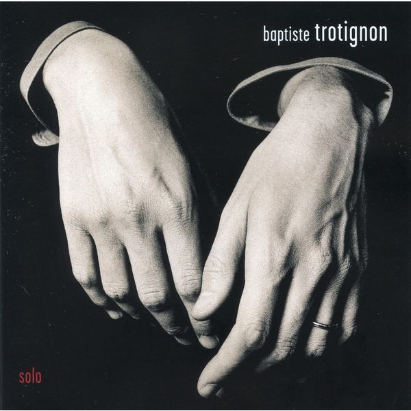 Baptiste Trotignon - Baptiste Trotignon Solo Baptiste Trotignon - Baptiste Trotignon Solo