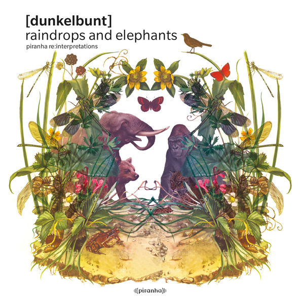 [dunkelbunt]|Raindrops And Elephants Piranha Re:Interpretations