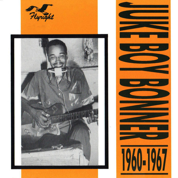 Juke Boy Bonner - Juke Boy Bonner, 1960 - 1967 Juke Boy Bonner - Juke Boy Bonner, 1960 - 1967
