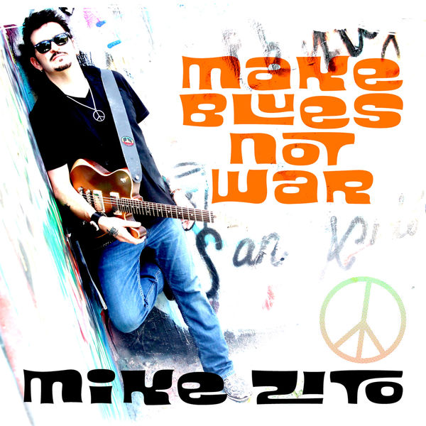 Mike Zito|Make Blues Not War