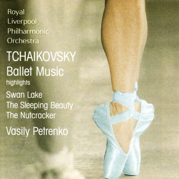 Pyotr Illitch Tchaïkovski|Tchaikovsky: Swan Lake, The Sleeping Beauty, The Nutcracker (Excerpts) Pyotr Illitch Tchaïkovski|Tchaikovsky: Swan Lake, The Sleeping Beauty, The Nutcracker (Excerpts)