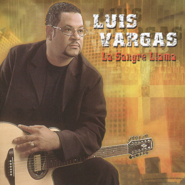 Luis Vargas|La Sangre Llama Luis Vargas|La Sangre Llama