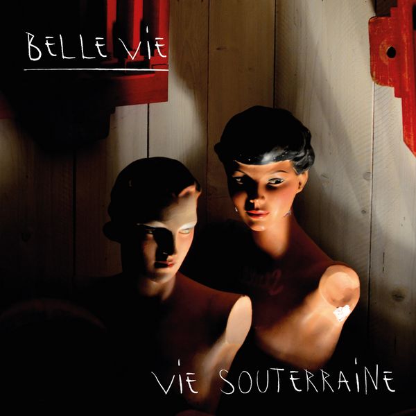 Belle Vie|Vie souterraine