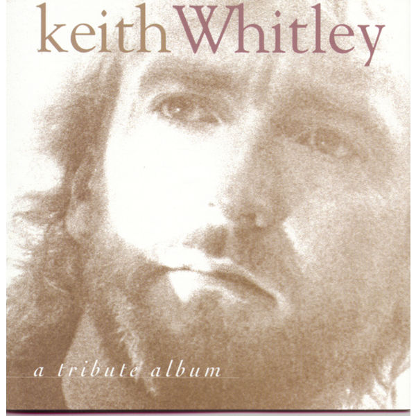 Keith Whitley|A Tribute Album Keith Whitley|A Tribute Album