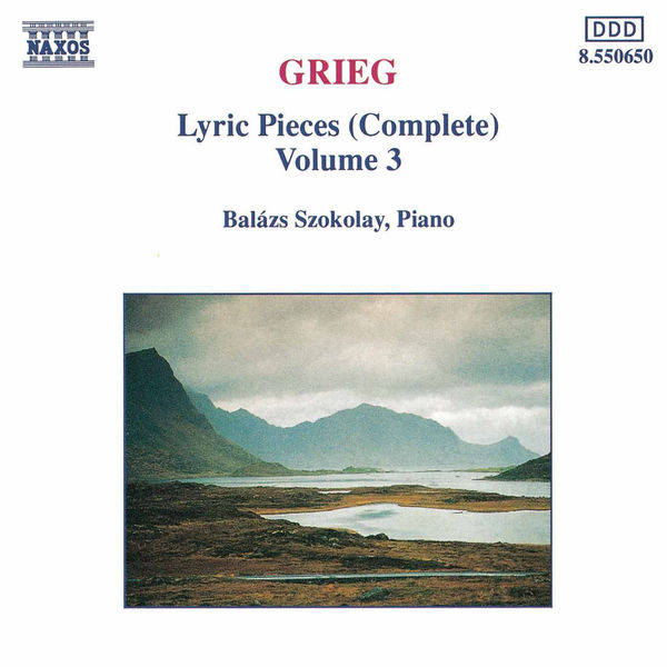 Balazs Szokolay - GRIEG: Lyric Pieces, Opp. 12, 38, 54, 57, 62, 65, 68 and 71 Balazs Szokolay - GRIEG: Lyric Pieces, Opp. 12, 38, 54, 57, 62, 65, 68 and 71