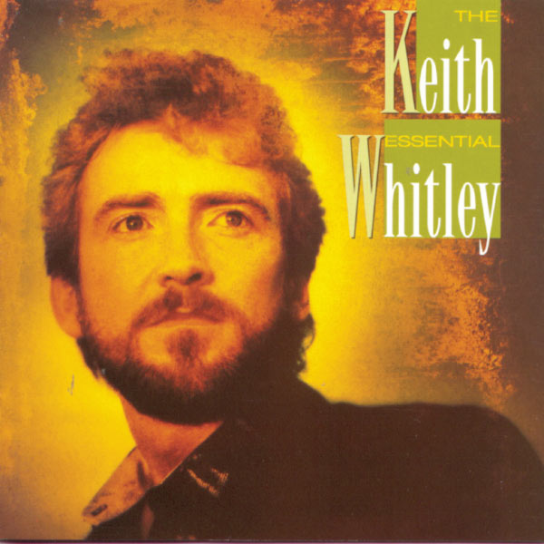 Keith Whitley|The Essential Keith Whitley