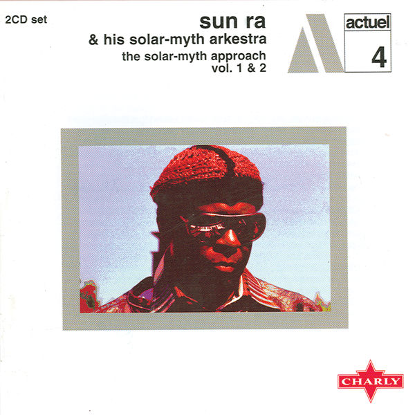 Sun Ra|The Solar-Myth Approach Vol. 1 & 2 CD1 Sun Ra|The Solar-Myth Approach Vol. 1 & 2 CD1