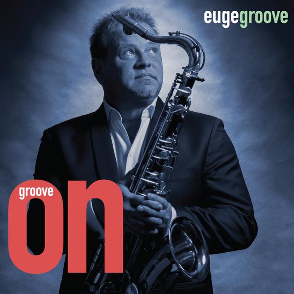 Euge Groove - Groove On! Euge Groove - Groove On!