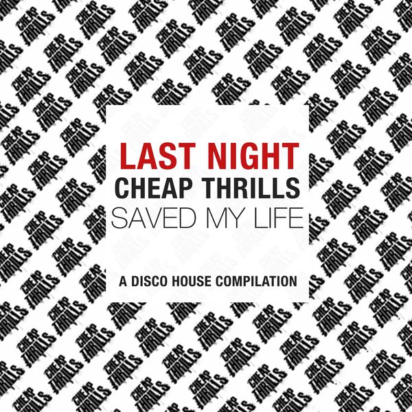 Various Artists|Last Night Cheap Thrills Saved My Life (A Disco House Compilation)