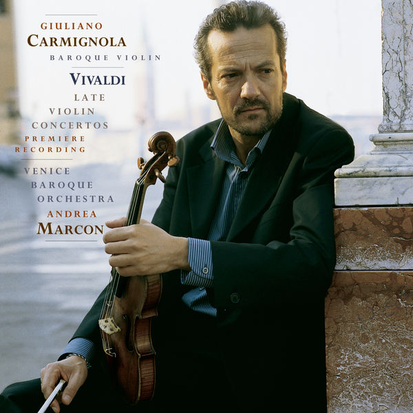 Giuliano Carmignola - Vivaldi: Late Violin Concertos Giuliano Carmignola - Vivaldi: Late Violin Concertos