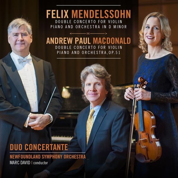 Duo Concertante & Newfloundland Symphony Orchestra - Mendelssohn / MacDonald Double Concertos Duo Concertante & Newfloundland Symphony Orchestra - Mendelssohn / MacDonald Double Concertos