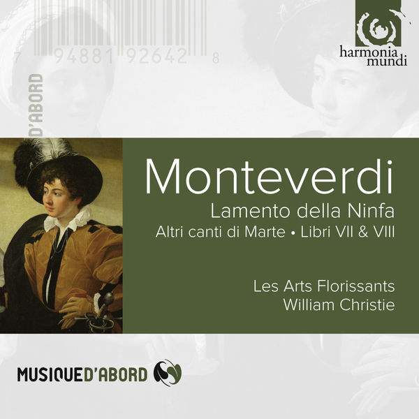Les Arts Florissants - Monteverdi: Lamento de la Ninfa & Altri Canti Les Arts Florissants - Monteverdi: Lamento de la Ninfa & Altri Canti