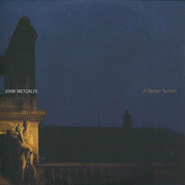 John Metcalfe - A Darker Sunset John Metcalfe - A Darker Sunset