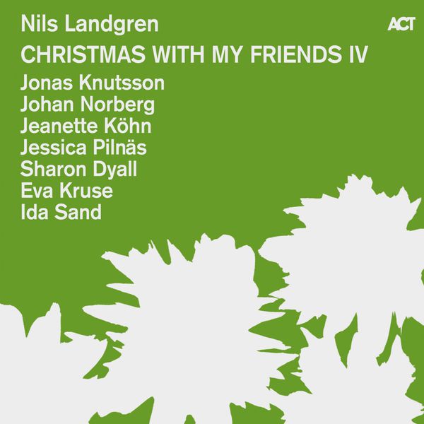 Nils Landgren - Christmas with My Friends IV Nils Landgren - Christmas with My Friends IV
