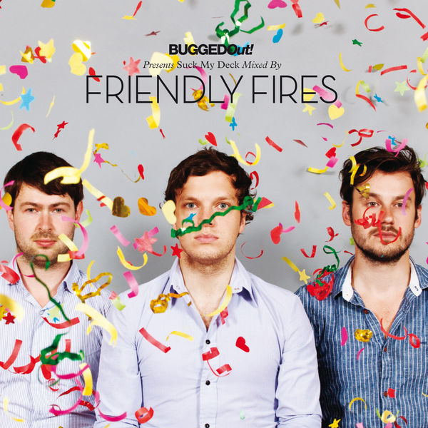Friendly Fires - Bugged Out! presents Suck My Deck (Mixed by Friendly Fires) Friendly Fires - Bugged Out! presents Suck My Deck (Mixed by Friendly Fires)