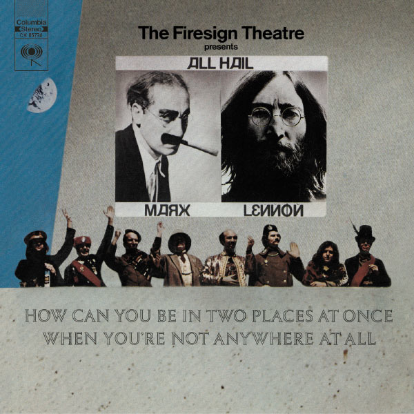 The Firesign Theatre|How Can You Be In Two Places At Once When You're Not Anywhere At All (Album Version) The Firesign Theatre|How Can You Be In Two Places At Once When You're Not Anywhere At All (Album Version)