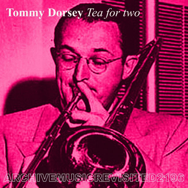 Tea for Two, The Tommy Dorsey Orchestra Qobuz