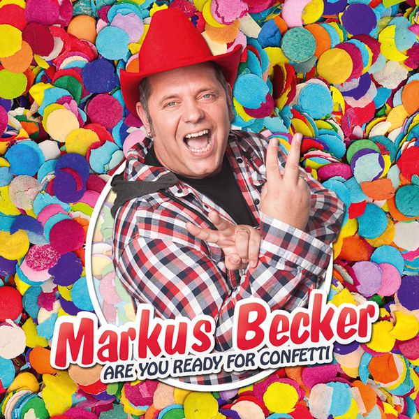 Markus Becker|Are You Ready for Confetti? Markus Becker|Are You Ready for Confetti?