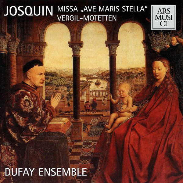 Dufay Ensemble - Josquin des Prez: Missa Ave maris stella Dufay Ensemble - Josquin des Prez: Missa Ave maris stella