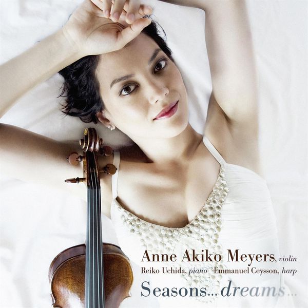 Anne Akiko Meyers - Seasons… Dreams… Anne Akiko Meyers - Seasons… Dreams…