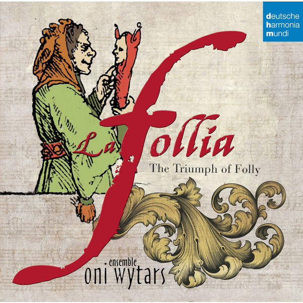 Ensemble Oni Wytars - La follia - The Triumph of Folly Ensemble Oni Wytars - La follia - The Triumph of Folly