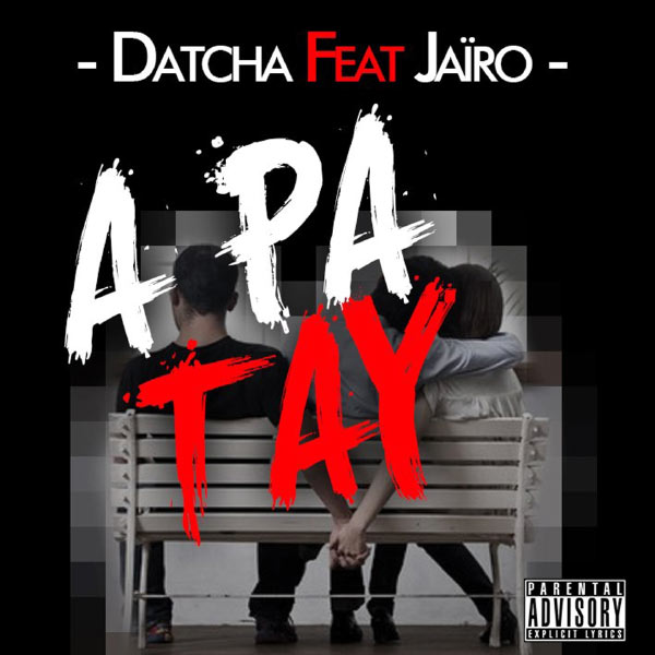 Datcha Dollar'z - A pa tay Datcha Dollar'z - A pa tay