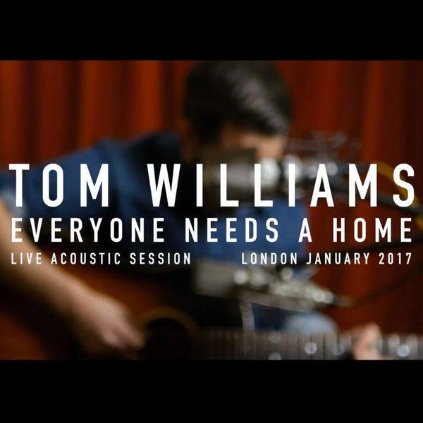 Tom Williams - Everyone Needs A Home Tom Williams - Everyone Needs A Home