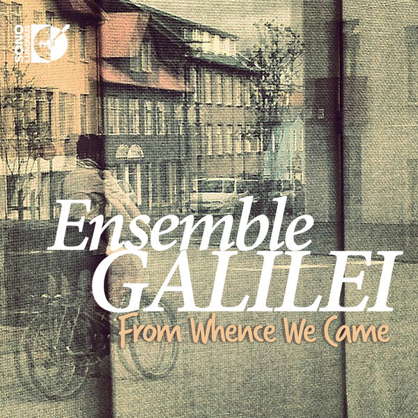Ensemble Galilei - From Whence We Came Ensemble Galilei - From Whence We Came