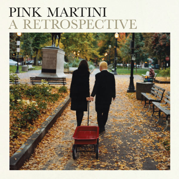 Pink Martini - A Retrospective Pink Martini - A Retrospective