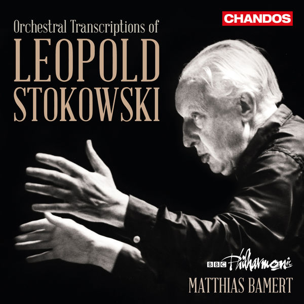 BBC Philharmonic Orchestra|Leopold Stokowski: The Art of Orchestral Transcription BBC Philharmonic Orchestra|Leopold Stokowski: The Art of Orchestral Transcription