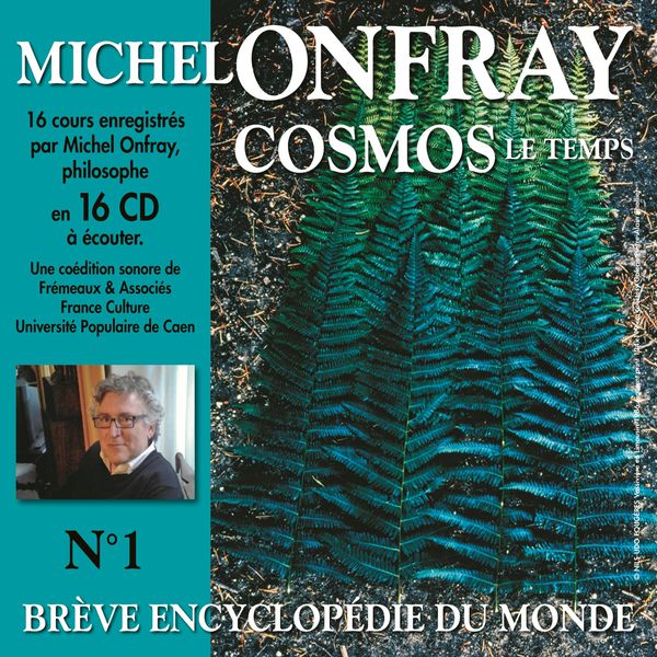 Michel Onfray - Cosmos : le Temps - Brève encyclopédie du monde 1/1 (Volumes 1 à 8) Michel Onfray - Cosmos : le Temps - Brève encyclopédie du monde 1/1 (Volumes 1 à 8)