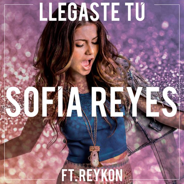 Sofia Reyes|Llegaste Tú (feat. Reykon)