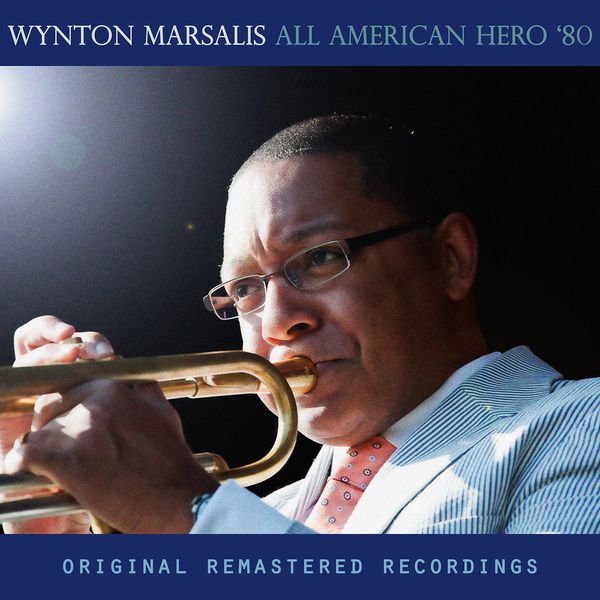 Wynton Marsalis - All American Hero '80 Wynton Marsalis - All American Hero '80