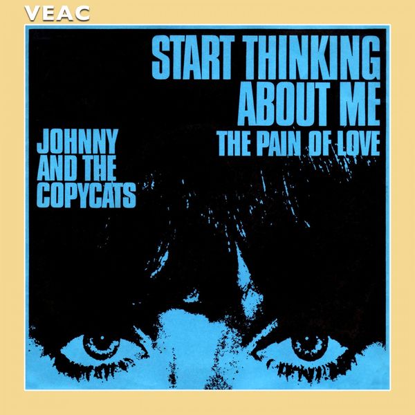 Johnny & the Copycats - Start Thinking About Me Johnny & the Copycats - Start Thinking About Me