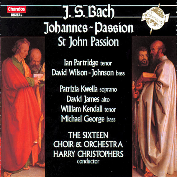 The Sixteen - Harry Christophers|Johann Sebastian Bach : Johannes-Passion The Sixteen - Harry Christophers|Johann Sebastian Bach : Johannes-Passion